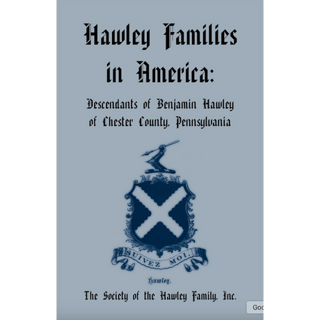 Hawley Families in America: Descendants of Benjamin Hawley of Chester County, Pennsylvania
