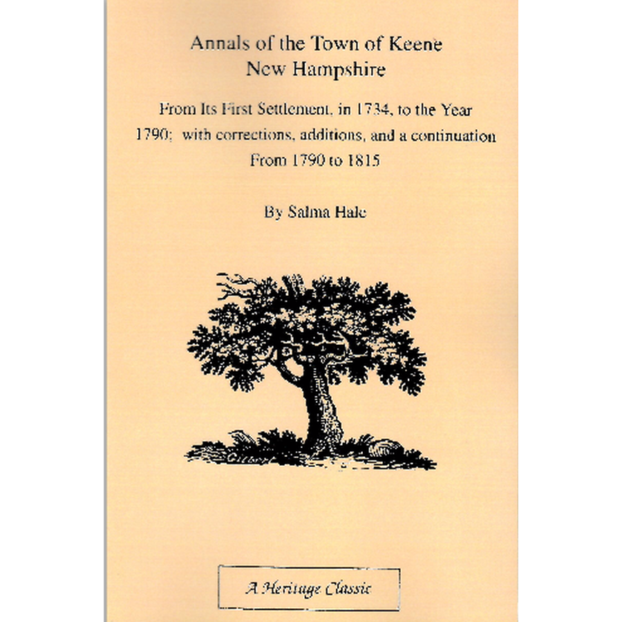 Annals of the Town of Keene, from its First Settlement in 1734 to the Year 1790; with Corrections, Additions, and a Continuation from 1790 to 1815