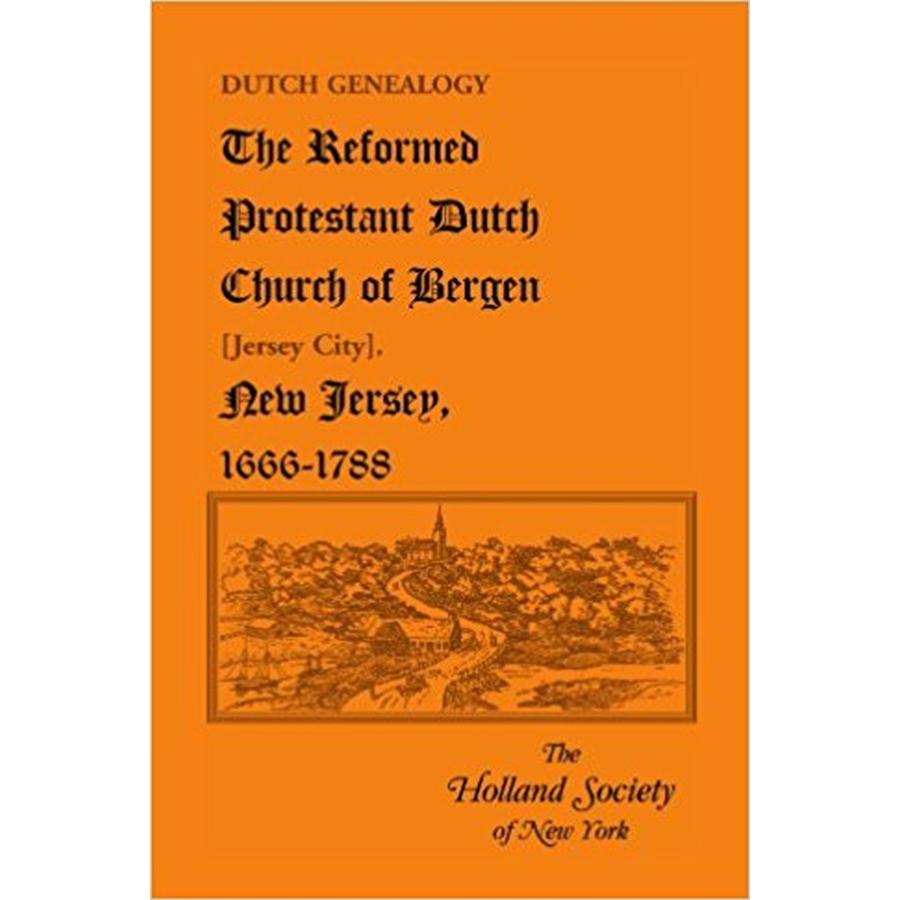 Dutch Genealogy: The Reformed Protestant Dutch Church of Bergen [Jersey City], New Jersey, 1666-1788