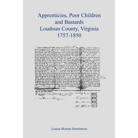 Apprentices, Poor Children and Bastards, Loudoun County, Virginia, 1757-1850