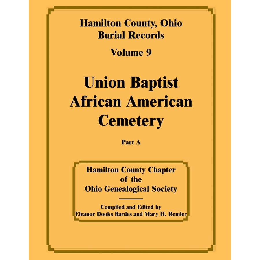 Hamilton County, Ohio Burial Records, Volume 9: Union Baptist African American Cemetery Part A