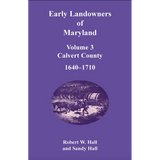 Early Landowners of Maryland, Volume 3: Calvert County, 1640-1710