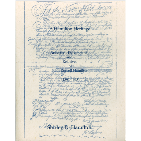 A Hamilton Heritage: Ancestors, Descendants, and Relatives of John Russell Hamilton, 1891-1948