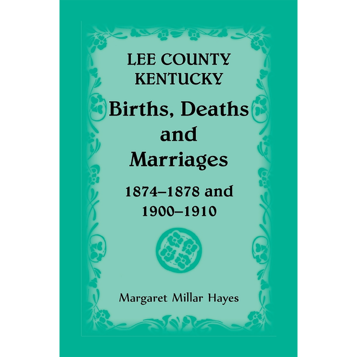 Lee County, Kentucky, Births, Deaths, and Marriages 1874-1878 and 1900-1910