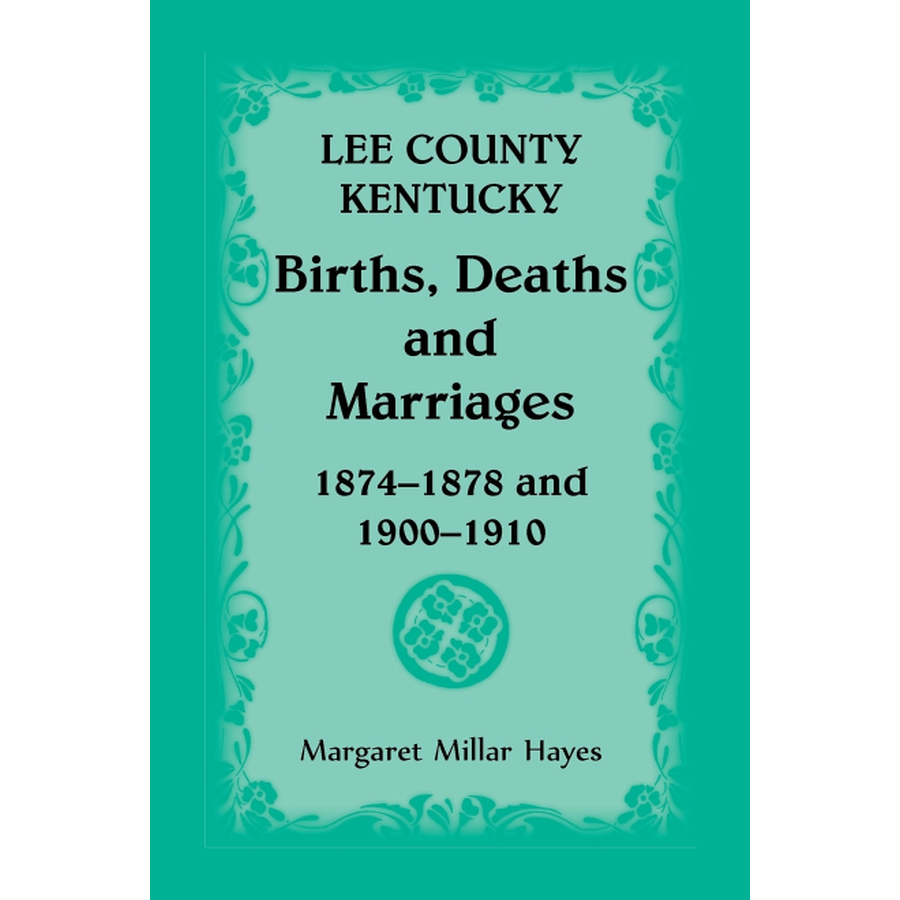 Lee County, Kentucky, Births, Deaths, and Marriages 1874-1878 and 1900-1910