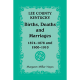 Lee County, Kentucky, Births, Deaths, and Marriages 1874-1878 and 1900-1910