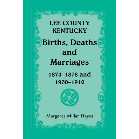 Lee County, Kentucky, Births, Deaths, and Marriages 1874-1878 and 1900-1910