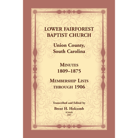 Lower Fairforest Baptist Church, Union County, South Carolina: Minutes 1809-1875, Membership Lists through 1906