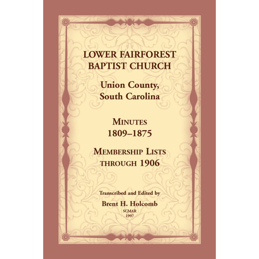 Lower Fairforest Baptist Church, Union County, South Carolina: Minutes 1809-1875, Membership Lists through 1906