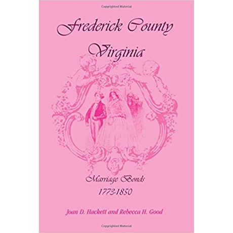 Frederick County, Virginia Marriage Bonds, 1773-1850