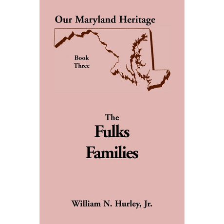 Our Maryland Heritage, Book 3: The Fulks Families