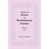 Abstract of Graves of Revolutionary Patriots: Volume 2, E-K
