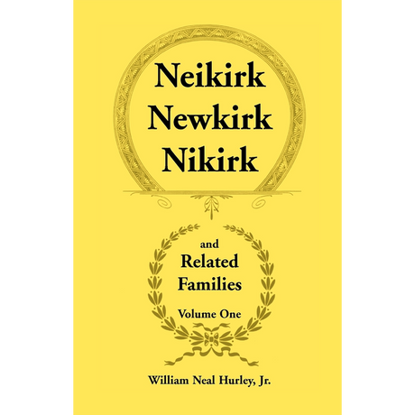 Neikirk, Newkirk, Nikirk and Related Families, Volume One