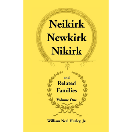 Neikirk, Newkirk, Nikirk and Related Families, Volume One