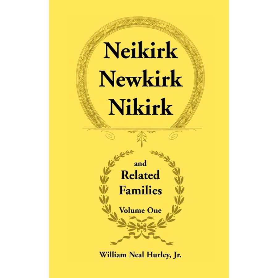 Neikirk, Newkirk, Nikirk and Related Families, Volume One