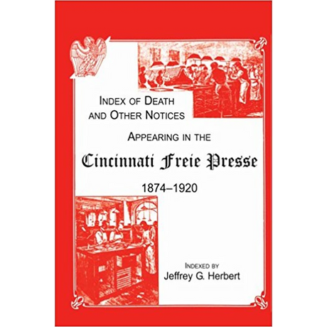 Index of Death and Other Notices Appearing in the Cincinnati Free Presse, 1874-1920