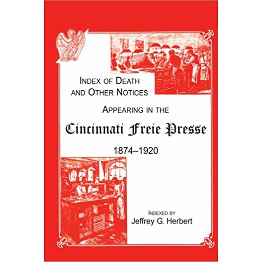 Index of Death and Other Notices Appearing in the Cincinnati Free Presse, 1874-1920