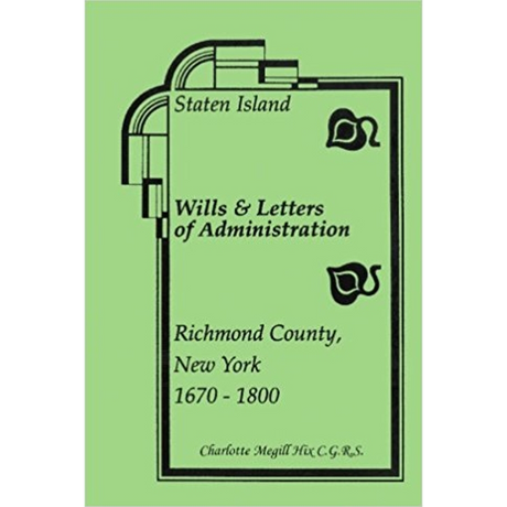 Staten Island Wills and Letters of Administration, Richmond County, New York, 1670-1800