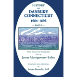 History of Danbury, Connecticut, 1684-1896 Part 2