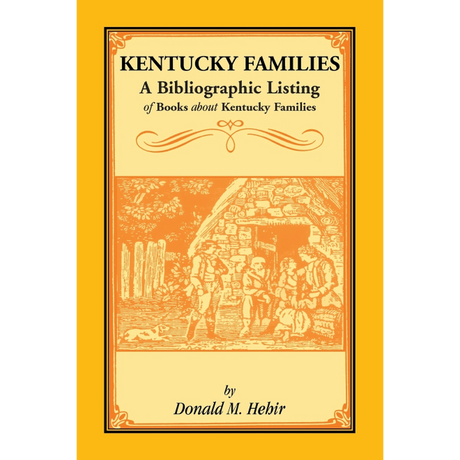 Kentucky Families: A Bibliographic Listing of Books About Kentucky Families