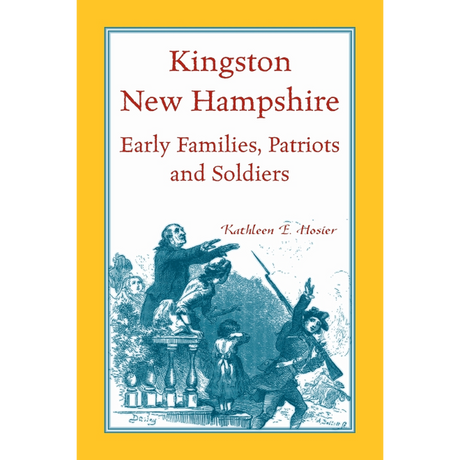 Kingston, New Hampshire Early Families, Patriots, and Soldiers