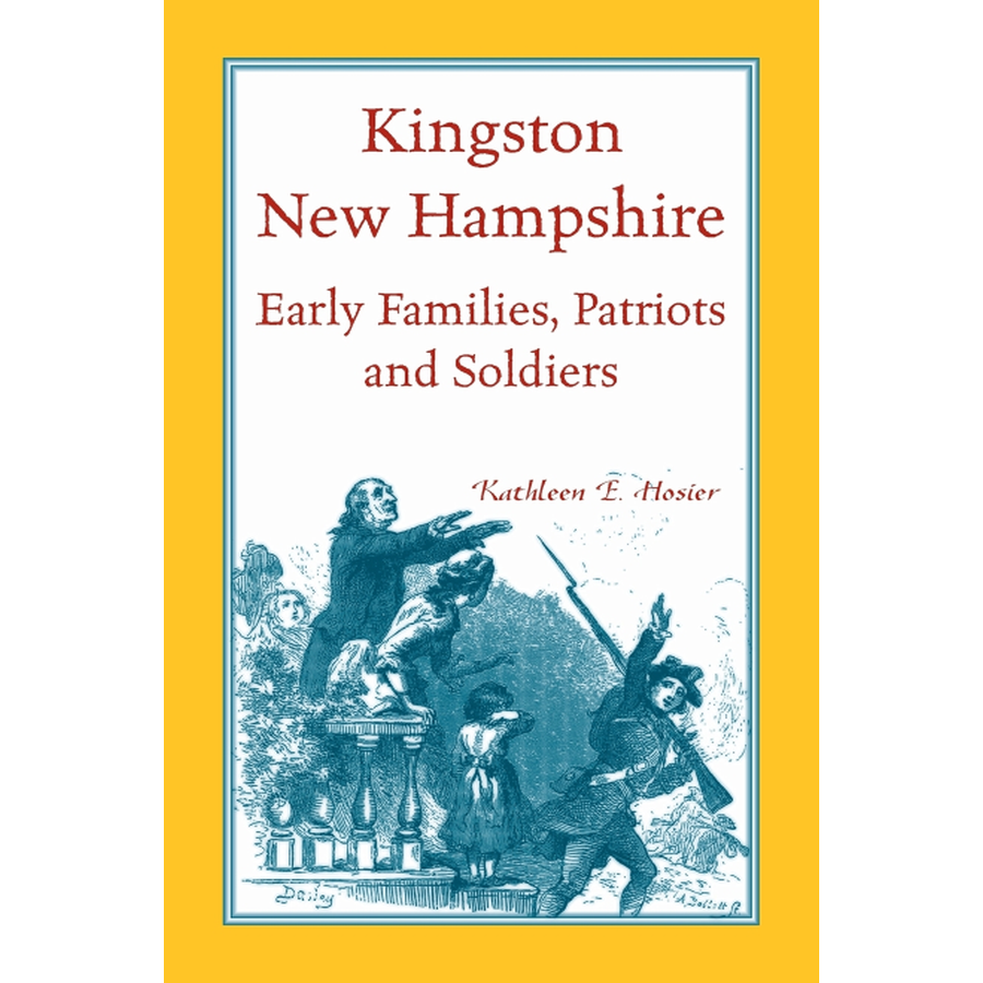 Kingston, New Hampshire Early Families, Patriots, and Soldiers