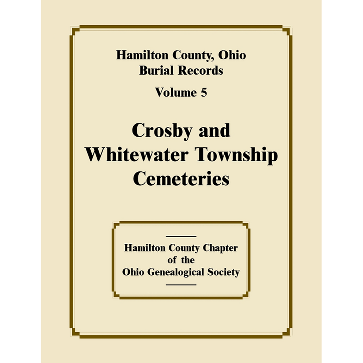 Hamilton County, Ohio Burial Records, Volume 5: Crosby and Whitewater Township Cemeteries