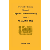 Worcester County, Maryland Orphans Court Proceedings, Volume 3, MH23, 1816-1832