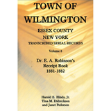 Town of Wilmington, Essex County, New York Transcribed Serial Records, Volume 8: Dr. E. A. Robinson's Receipt Book, 1881-1882