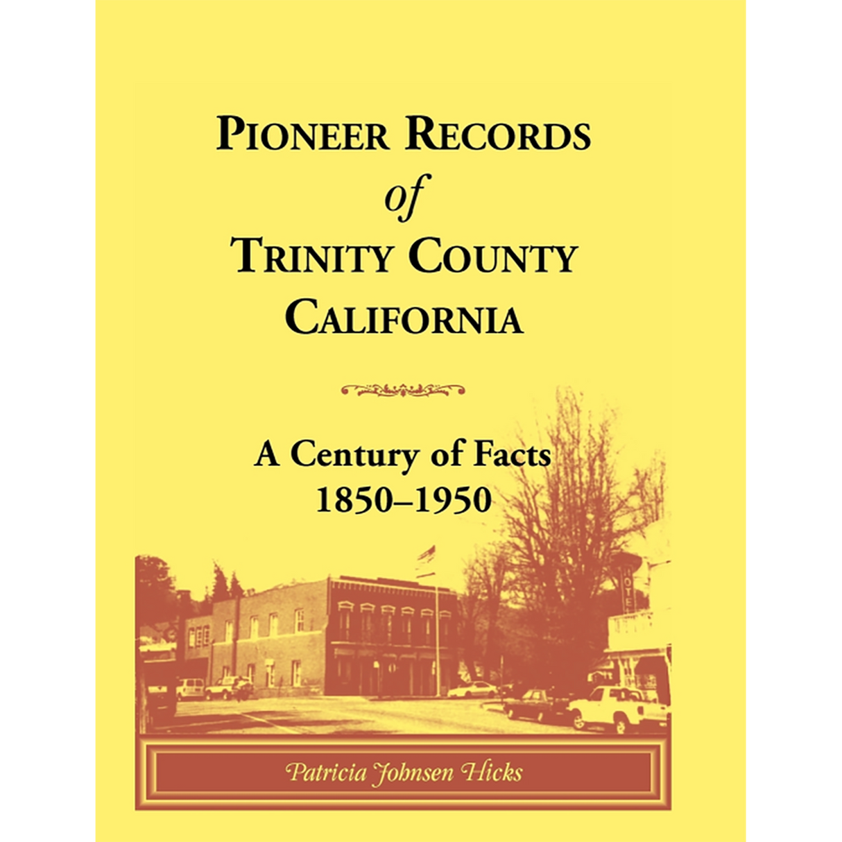 Pioneer Records of Trinity County, California: A Century of Facts, 1850-1950