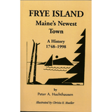 Frye Island, Maine's Newest Township, 1748-1998