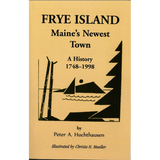 Frye Island, Maine's Newest Township, 1748-1998