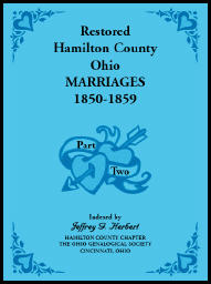 Restored Hamilton County, Ohio, Marriages, 1850-1859 [2 volumes]
