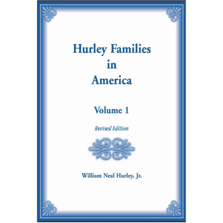 Hurley Families in American Volume 1, Revised Edition