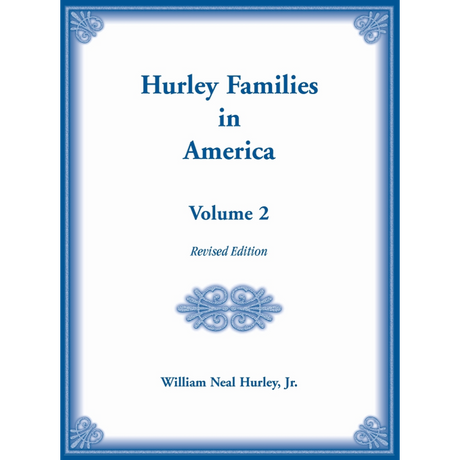 Hurley Families in America, Volume 2, Revised Edition