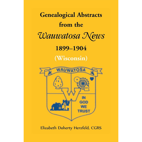Genealogical Abstracts from the Wauwatosa News, 1899-1904 (Wisconsin)