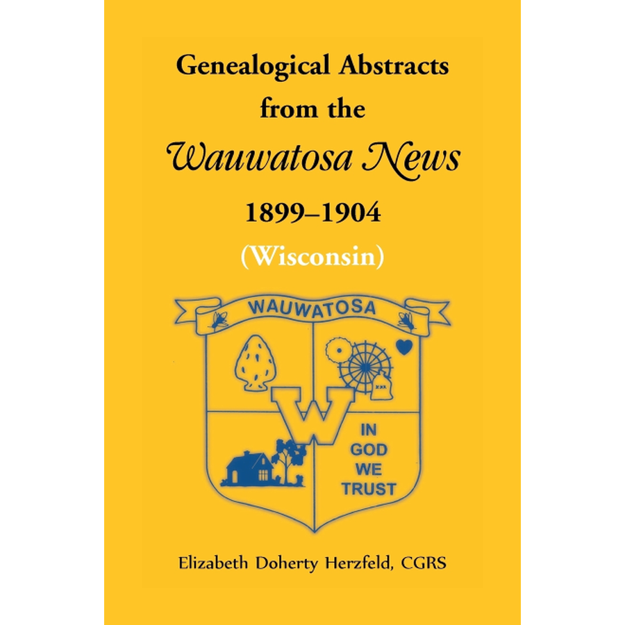 Genealogical Abstracts from the Wauwatosa News, 1899-1904 (Wisconsin)