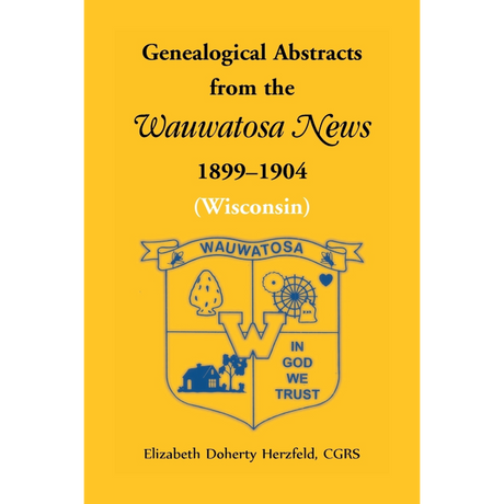 Genealogical Abstracts from the Wauwatosa News, 1899-1904 (Wisconsin)
