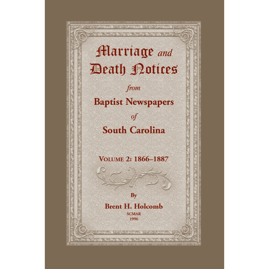 Marriage and Death Notices from Baptist Newspapers of South Carolina, Volume 2: 1866-1887