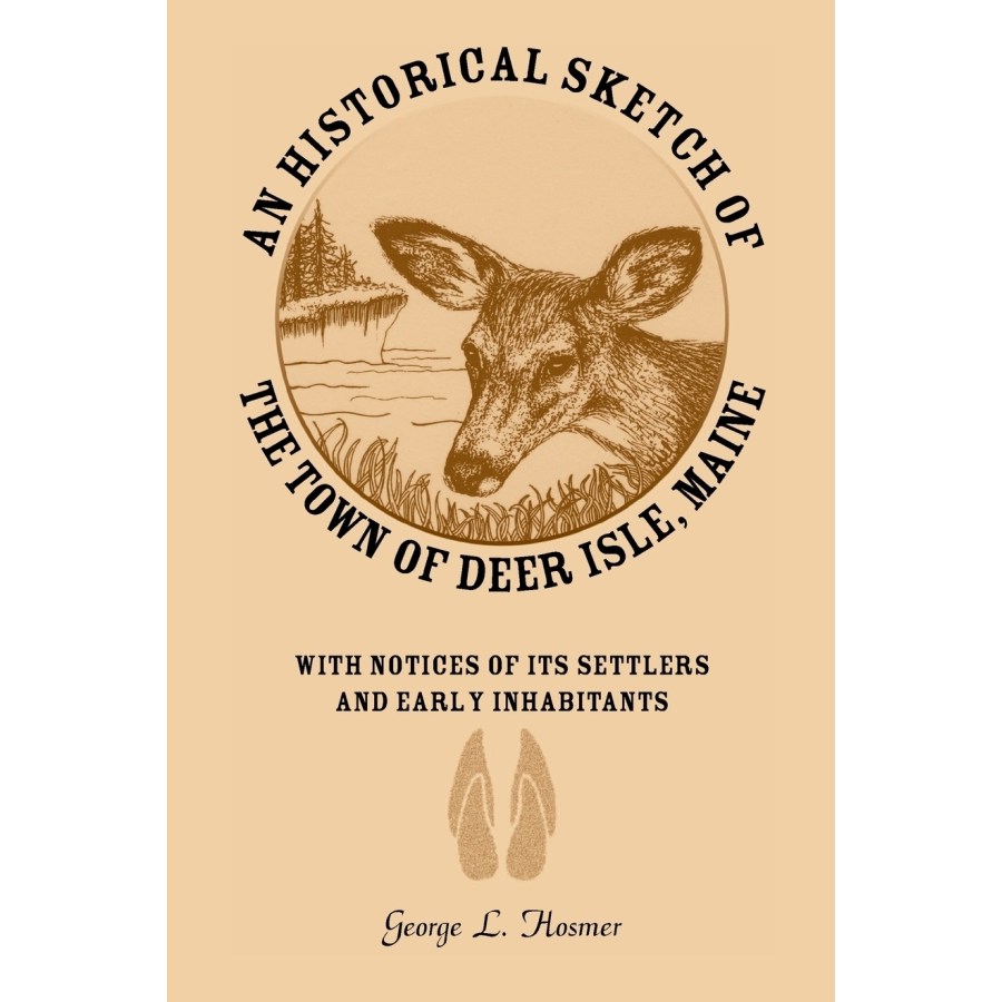 An Historical Sketch of the town of Deer Isle [Hancock County], Maine: With Notices of Its Settlers and Early Inhabitants