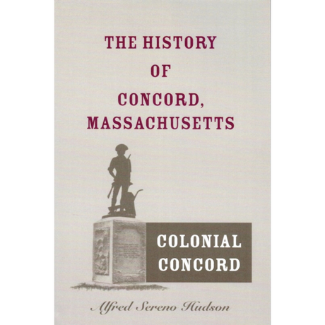 The History of Concord, Massachusetts: Colonial Concord