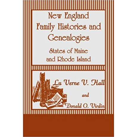 New England Family Histories and Genealogies: States of Maine and Rhode Island