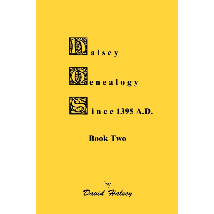 Halsey Genealogy Since 1395 A. D., Book Two