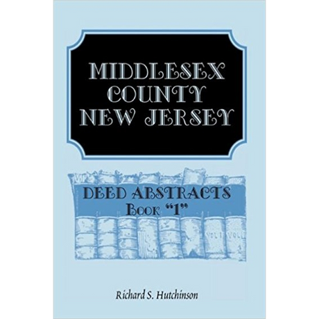 Middlesex County, New Jersey, Deed Abstracts Book 1