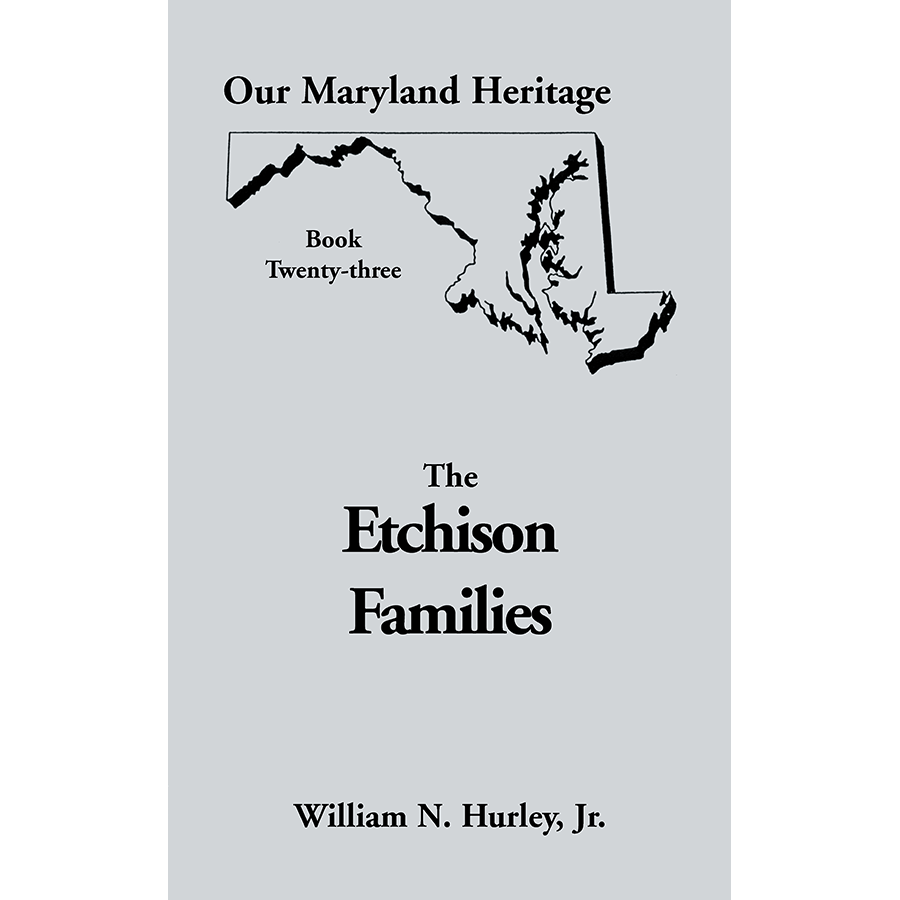 Our Maryland Heritage, Book 23: The Etchison Families