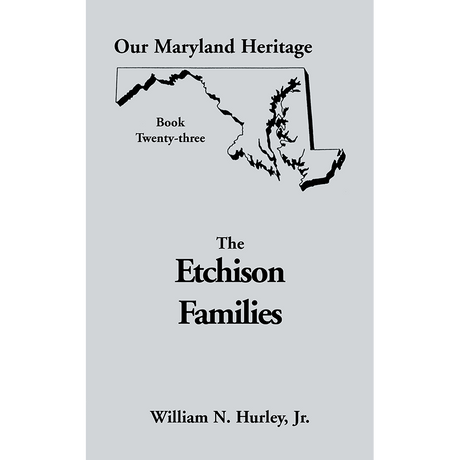 Our Maryland Heritage, Book 23: The Etchison Families