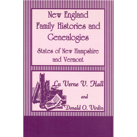 New England Family Histories and Genealogies: States of New Hampshire and Vermont