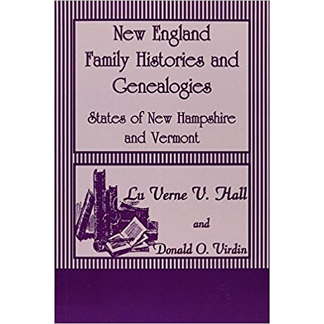 New England Family Histories and Genealogies: States of New Hampshire and Vermont