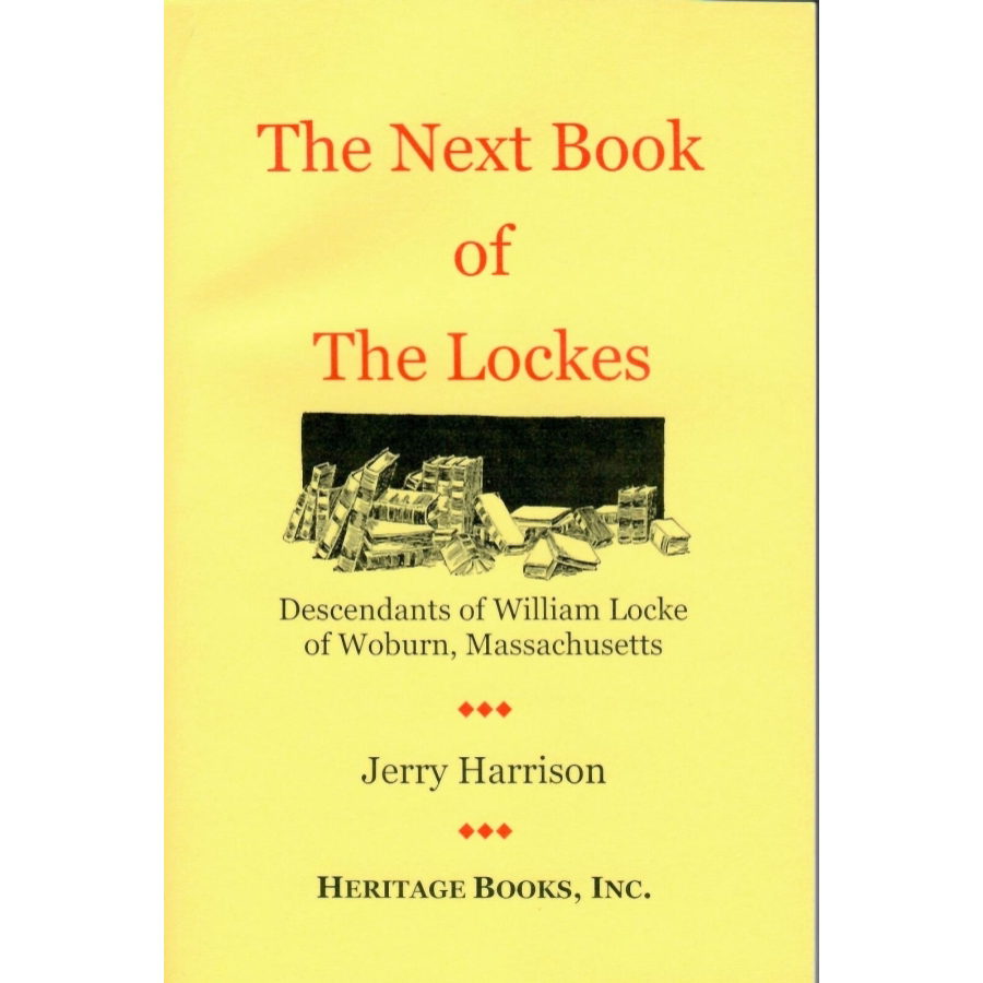 The Next Book of the Lockes: Descendants of William Locke of Woburn, Massachusetts