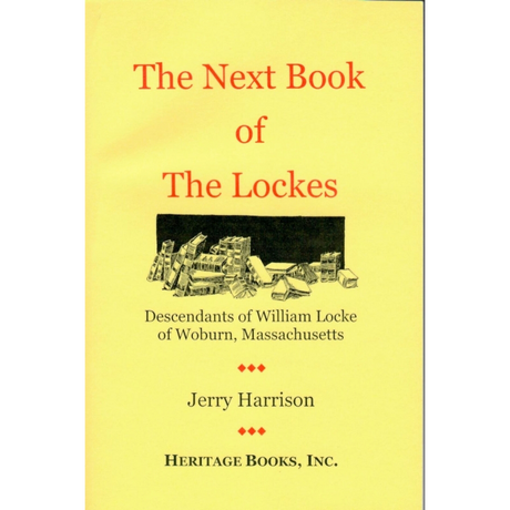 The Next Book of the Lockes: Descendants of William Locke of Woburn, Massachusetts